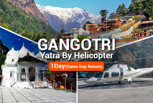 Gangotri Yatra by Helicopter Gangotri Yatra by Helicopter